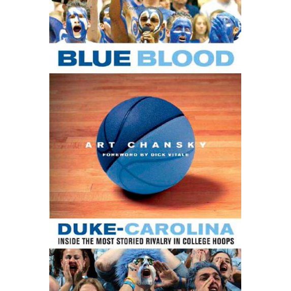 Pre-Owned Blue Blood: Duke-Carolina: Inside the Most Storied Rivalry in College Hoops (Hardcover) 0312327870 9780312327873