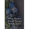 thumbnail image 1 of Pre-Owned Blue Bones, Blood Roses, Black Eyes 9780578475868 Used, 1 of 1