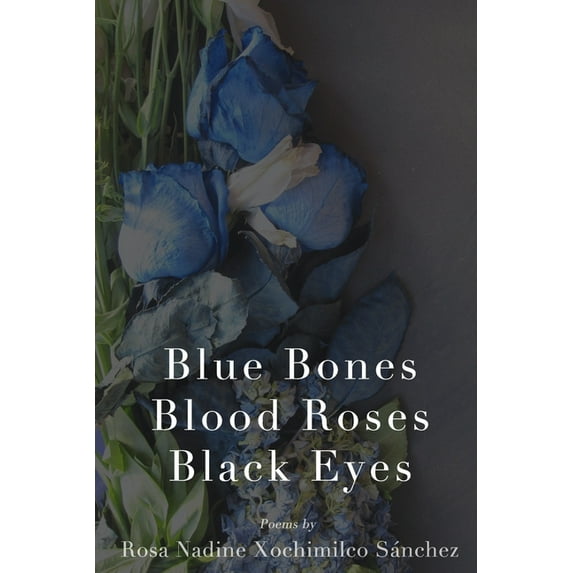 Blue Bones, Blood Roses, Black Eyes, (Paperback)