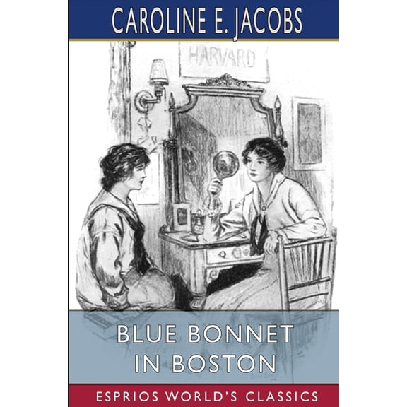 Blue Bonnet in Boston (Esprios Classics): or, Boarding-School Days at Miss North's, (Paperback)