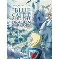 thumbnail image 1 of "Blue Castle and the Dragon Warriors" (Paperback), 1 of 1