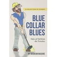 thumbnail image 1 of Blue Collar Blues: : Tales of Toil from the Trenches, (Paperback), 1 of 1