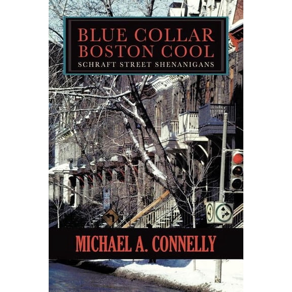 Blue Collar Boston Cool: Schraft Street Shenanigans (Paperback)