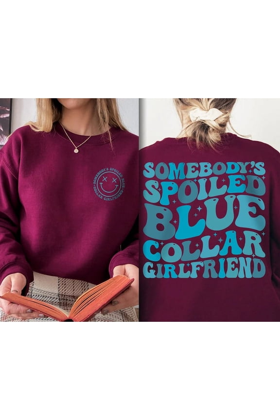Blue Collar Girlfriend Shirt, Somebody's Spoiled Blue Collar Girlfriend Shirt, Girlfriend Shirt, Spoiled Girlfriend Tee, Blue Collar Tee
