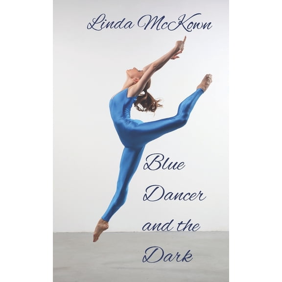 Blue Dancer and the Dark Paperback 1734409568 9781734409567 Linda McKown