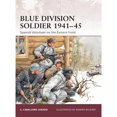 thumbnail image 1 of Pre-Owned Blue Division Soldier 1941-45: Spanish Volunteer on the Eastern Front (Paperback) 1846034124 9781846034121, 1 of 1