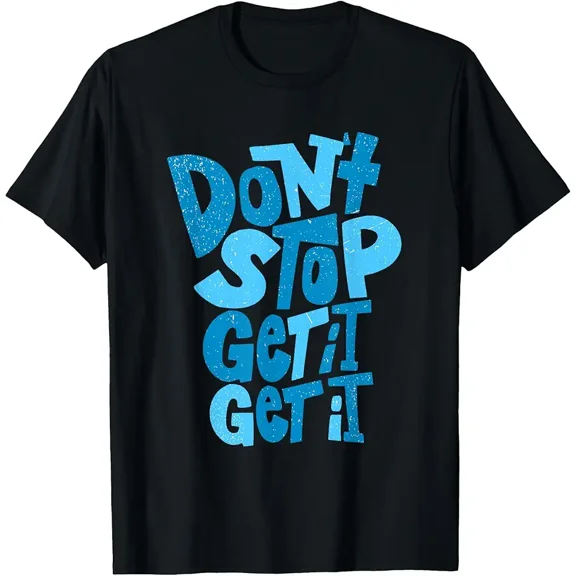 Blue Don't Stop (Get It)x2 Graphic T-Shirt