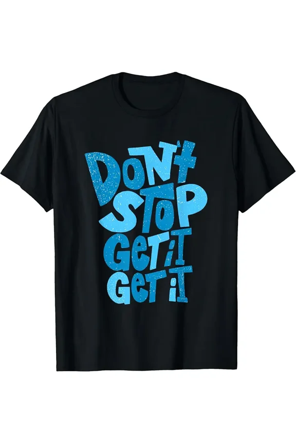 Blue Don't Stop (Get It)x2 Graphic T-Shirt