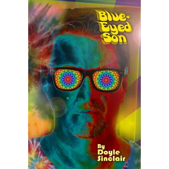 Blue-Eyed Son: Take a psychedelic trip through the 60's and 70's, (Paperback)