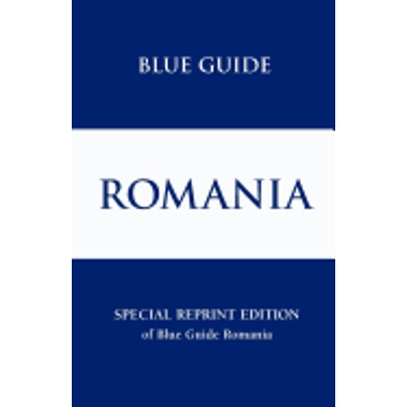 Blue Guide: Romania: Blue Guide Romania Special Reprint (Paperback)