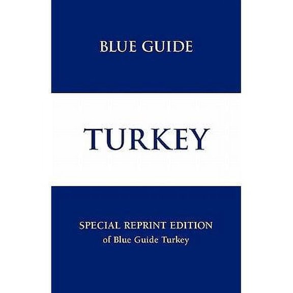 Blue Guides: Blue Guide Turkey - Special Reprint Edition (Paperback)