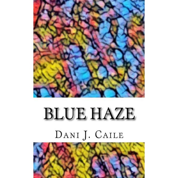 Blue Haze Paperback 1985201747 9781985201743 Dani J Caile
