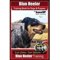 thumbnail image 1 of Blue Heeler Training: Blue Heeler Training Book for Dogs and Puppies, by BoneUP Dog Training: Are You Ready to Bone Up? Easy Steps * Fast Results Blue Heeler Training (Paperback), 1 of 1