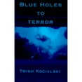 thumbnail image 1 of Pre-Owned Blue Holes to Terror (Paperback 9781930928619) by Trish Kocialski, Trish Walker, 1 of 1