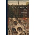 thumbnail image 1 of Blue Jackets of 1812: A History of the Naval Battles of the Second War With Great Britain (Paperback), 1 of 1