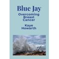 thumbnail image 1 of Blue Jay: Overcoming Breast Cancer (Paperback), 1 of 1