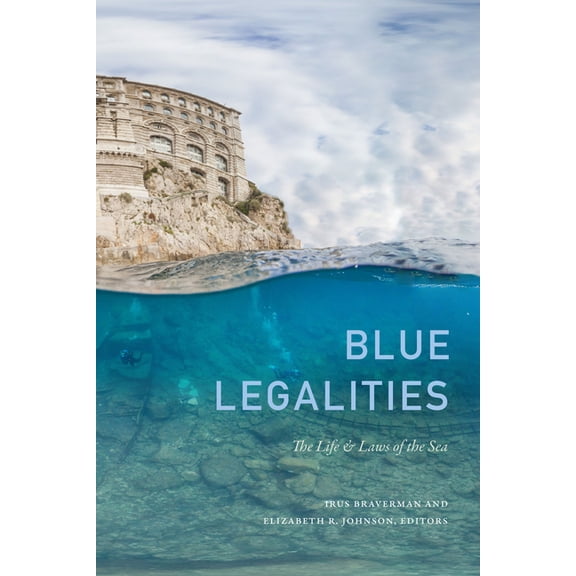 Blue Legalities: The Life and Laws of the Sea, (Paperback)