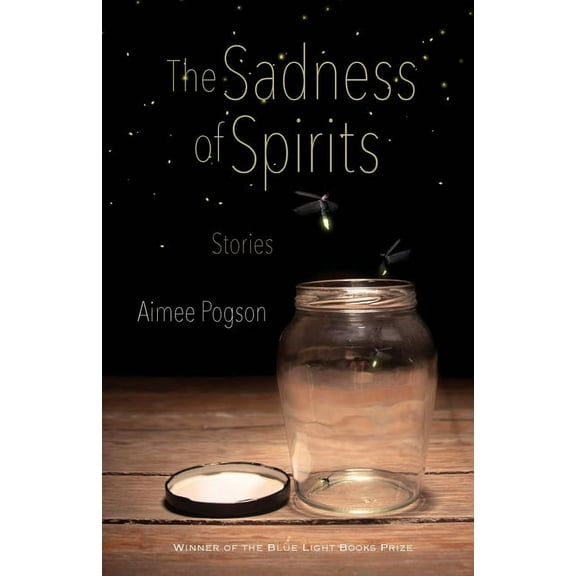 Blue Light Books The Sadness of Spirits: Stories, (Paperback)