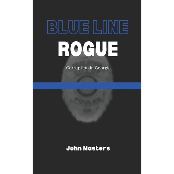Blue Line Rogue: Corruption in Georgia, (Paperback)
