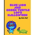 thumbnail image 1 of Blue Lion And Green Turtle Love Halloween: A Fall Children's Book For Ages 3-9, (Paperback), 1 of 1