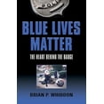 thumbnail image 1 of Pre-Owned Blue Lives Matter: The Heart Behind the Badge (Paperback) 1647188393 9781647188399, 1 of 1