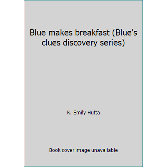 Pre-Owned Blue Makes Breakfast by K. Emily Hutta Blue's Clues: Discovery Ser. Paperback