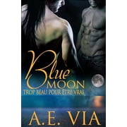 Blue Moon Blue Moon Trop Beau Pour Etre Vrai Series #1 Paperback