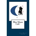 thumbnail image 1 of Blue Moon Cafe' (Paperback), 1 of 1