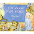 thumbnail image 1 of Pre-Owned Blue Moon Soup Spoon (Hardcover) 0374308519 9780374308513, 1 of 1