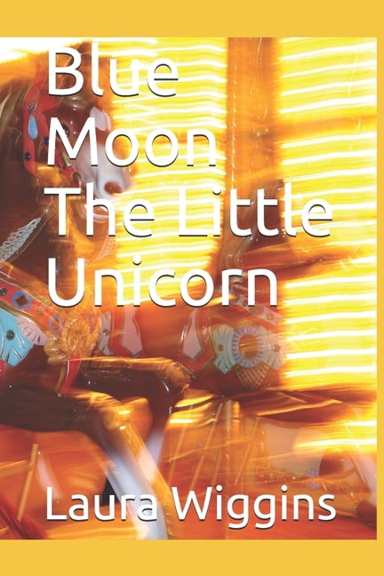 Blue Moon The Little Unicorn (Paperback)