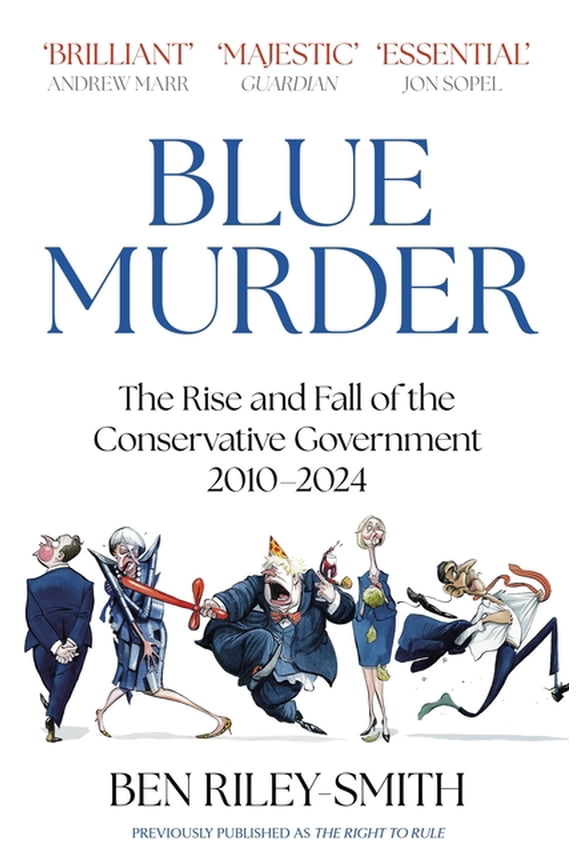 Blue Murder: The Rise and Fall of the Conservative Government, 2010-2024, (Paperback)