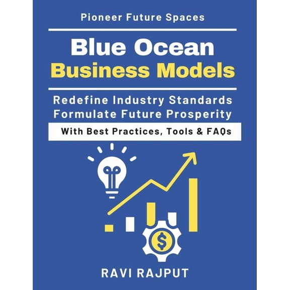 Blue Ocean Business Models: Innovative strategies to escape competition Value Innovation Strategies Customer-Centric Dev, (Paperback)