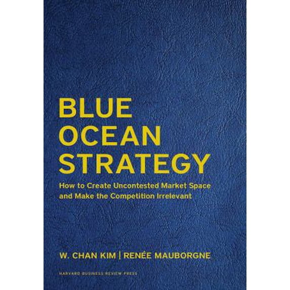 Pre-Owned Blue Ocean Strategy, Expanded Edition: How to Create Uncontested Market Space and Make the Competition Irrelevant (Hardcover) 1633692876 9781633692879