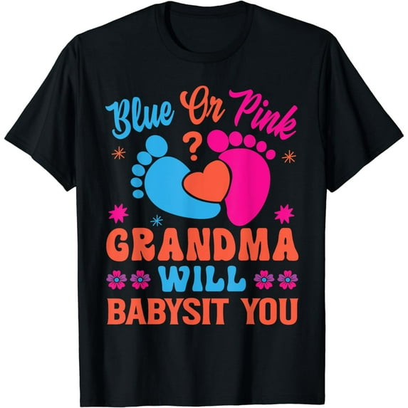 Blue Or Pink Grandma Will Babysit You - Funny Gender Reveal T-Shirt