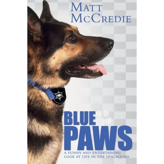 Blue Paws: A funny and entertaining look at life in the dog squad, (Paperback)