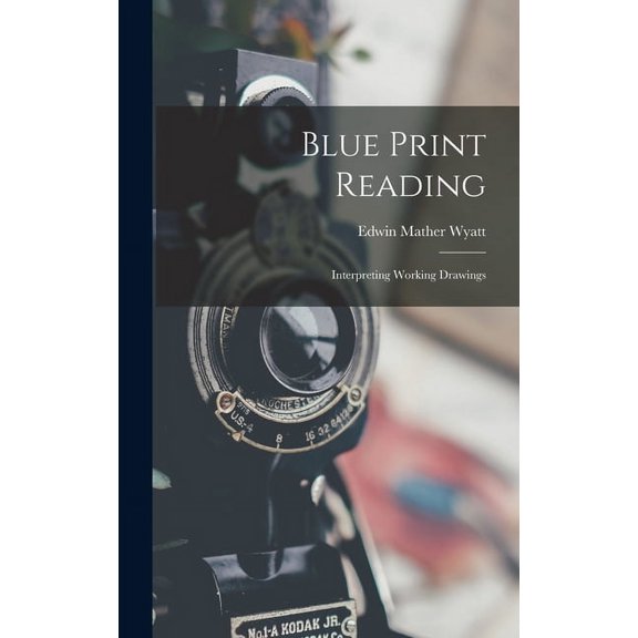 Blue Print Reading : Interpreting Working Drawings (Hardcover)