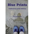 thumbnail image 1 of Blue Prints: Celebrations of the Ordinary Paperback 1514648970 9781514648971 W.W. Fardels Bear, 1 of 1