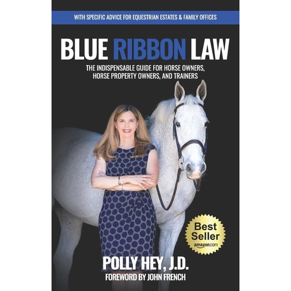 Blue Ribbon Law: The Indispensable Guide for Horse Owners, Horse Property Owners, and Trainers (Paperback)