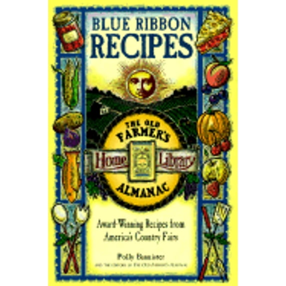 Pre-Owned Blue Ribbon Recipes: Award-Winning Recipes from Americas Country Fairs The Old Farmers Almanac Home Library Paperback Polly Bannister