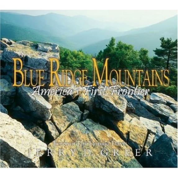 Pre-Owned Blue Ridge Mountains: America's First Frontier (Hardcover) 0967693845 9780967693842