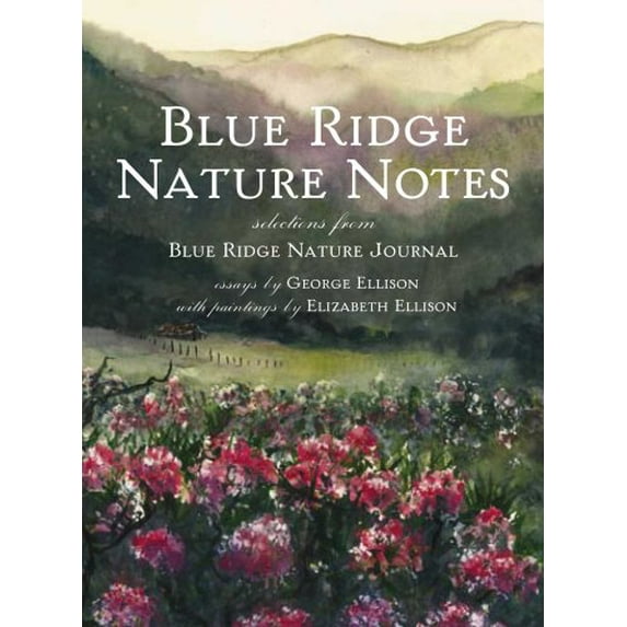Pre-Owned Blue Ridge Nature Notes: Selections from Blue Ridge Nature Journal (Natural History) (Paperback) 1596293314 9781596293311