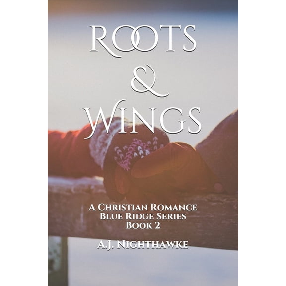Blue Ridge Roots & Wings: A Christian Romance Blue Ridge Series Book 2, Book 2, (Paperback)