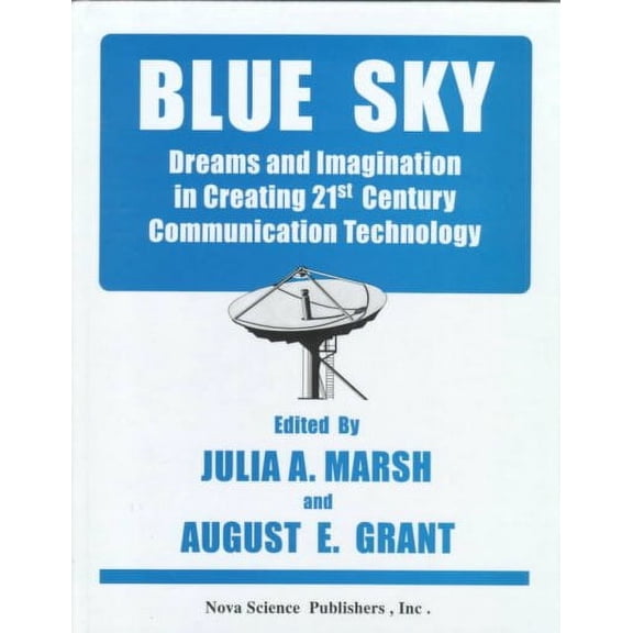 Blue Sky : Dreams and Imagination in Creating 21st Century Communication Technology