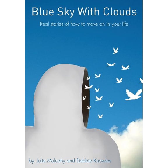 Blue Sky With Clouds : Real stories of how to move on in your life (Paperback)