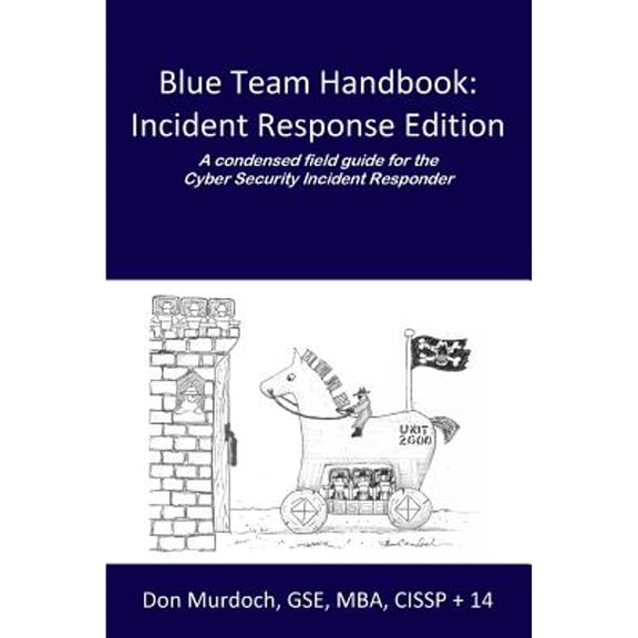 Pre-Owned Blue Team Handbook: Incident Response Edition: A condensed field guide for the Cyber Security Incident Responder. (Paperback) 1500734756 9781500734756
