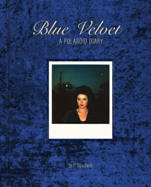 Blue Velvet: A Polaroid Diary, (Hardcover)