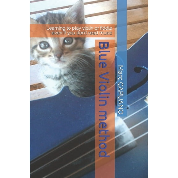 Begin Violin Blue Violin method: Learning to play violin or fiddle even if you don't read music, Book 1, (Paperback)