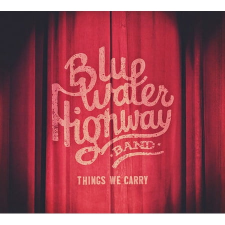 Blue Water Highway Band - Things We Carry - Music & Performance - CD
