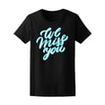 thumbnail image 1 of Blue We Miss You Lettering T-Shirt Women -Image by Shutterstock, Female Small, 1 of 2