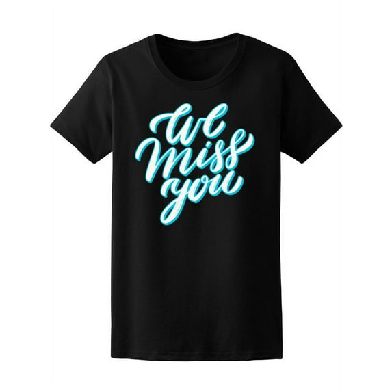 Blue We Miss You Lettering T-Shirt Women -Image by Shutterstock, Female Small